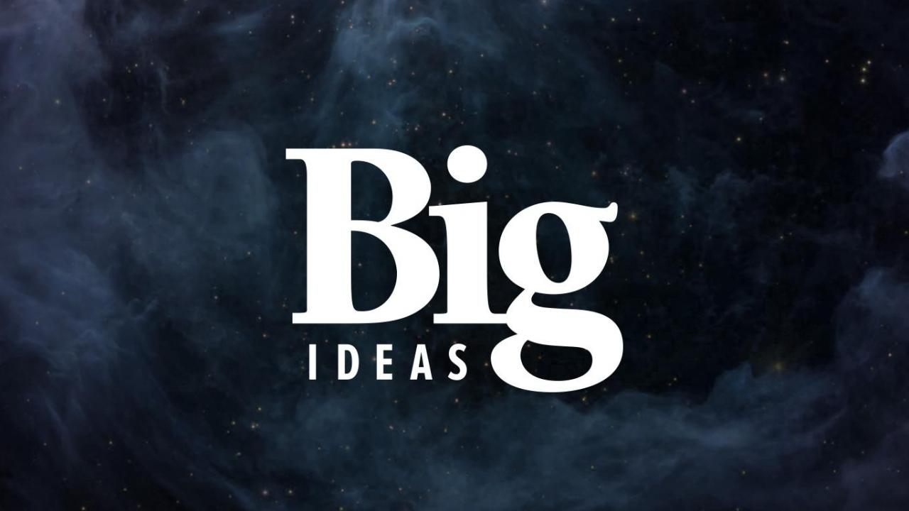 Big Ideas